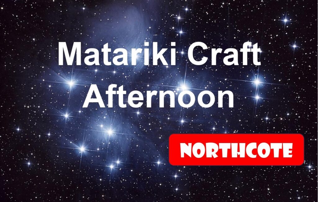 'Matariki Craft Afternoon' and 'Northcote' on a star cluster background.