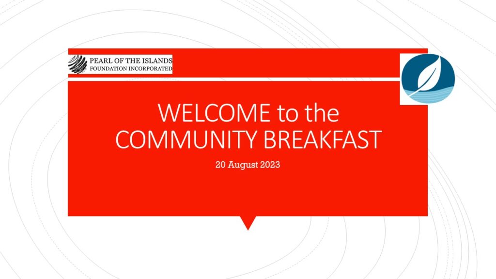 Powerpoint slide. Red background and includes the logo of the Pearl of the Islands Foundation Incorporated and the logo of Onewa Christian Community. 'Welcome to the community breakfast 20 August 2023.'