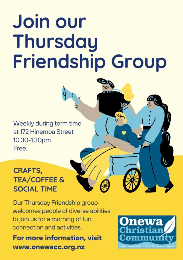 Join our Friendship Group at 172 Hinemoa Street from 10.30am on Thursdays during term time. The group welcomes all abilities and includes crafts, tea/coffee and social time.